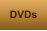 DVDs