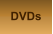 DVDs