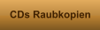 CDs Raubkopien