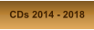CDs 2014 - 2018