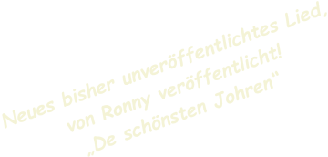 Neues bisher unveröffentlichtes Lied, von Ronny veröffentlicht! „De schönsten Johren“