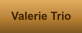 Valerie Trio