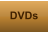 DVDs