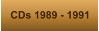 CDs 1989 - 1991
