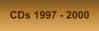 CDs 1997 - 2000