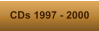 CDs 1997 - 2000