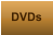 DVDs