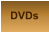 DVDs
