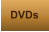 DVDs
