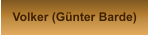 Volker (Günter Barde)