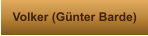 Volker (Günter Barde)