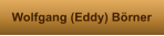 Wolfgang (Eddy) Börner
