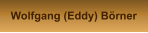 Wolfgang (Eddy) Börner