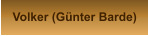 Volker (Günter Barde)