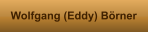 Wolfgang (Eddy) Börner