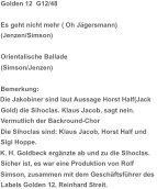 Die Jakobiner sind laut Aussage Horst Half(Jack  K. H. Goldbeck ergänzte ab und zu die Sihoclas. Simson, zusammen mit dem Geschäftsführer des  Golden 12  G12/48 Es geht nicht mehr ( Oh Jägersmann)  (Jenzen/Simson) Orientalische Ballade (Simson/Jenzen) Bemerkung:  Gold) die Sihoclas. Klaus Jacob, sagt nein.  Vermutlich der Backround-Chor Die Sihoclas sind: Klaus Jacob, Horst Half und  Sigi Hoppe. Sicher ist, es war eine Produktion von Rolf  Labels Golden 12, Reinhard Streit.