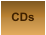 CDs