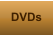 DVDs