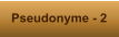 Pseudonyme - 2