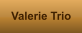 Valerie Trio