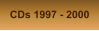CDs 1997 - 2000